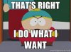cartman that's right I do what I want.jpg